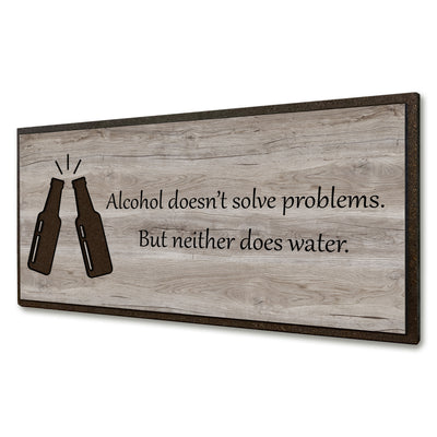 Funny alcohol sign - Alcohol doesn't solve problems but neither does water - vintage wood farmhouse quote sign