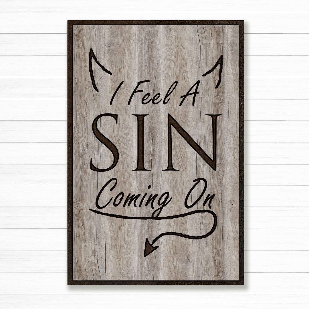 funny humorous quote sign - I feel a sin coming on - custom wood carved modern farmhouse vintage sign
