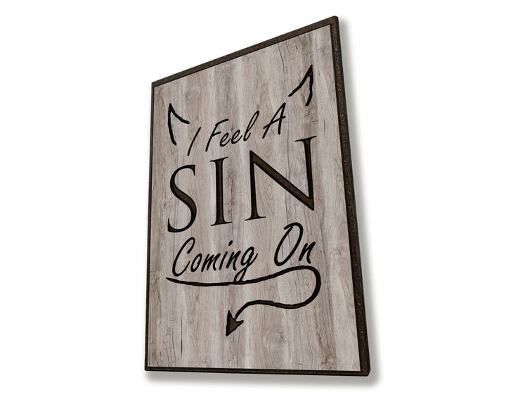 funny humorous quote sign - I feel a sin coming on - custom wood carved modern farmhouse vintage sign